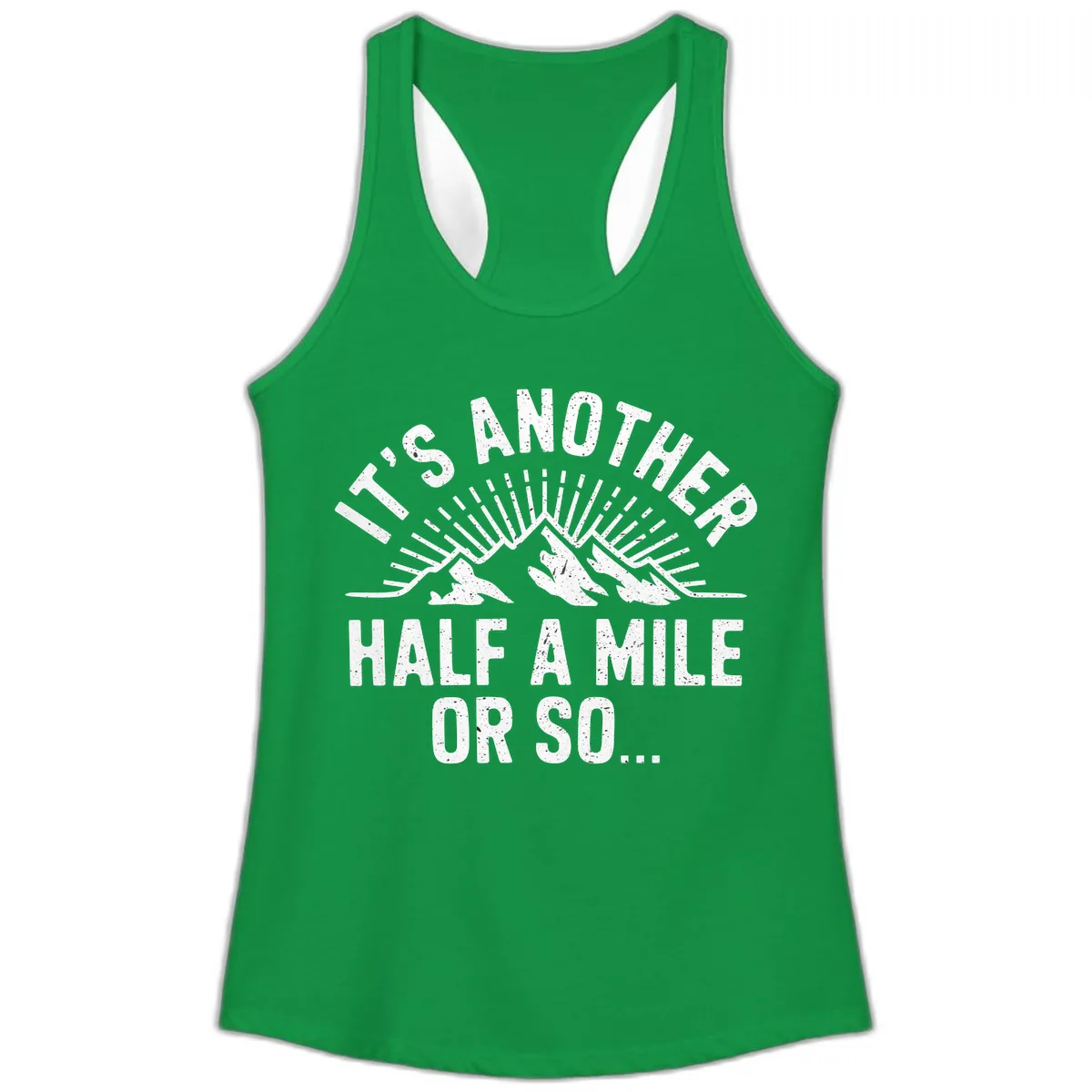 It's Another Half A Mile Or So Ladies Tank in Solid Kelly Green