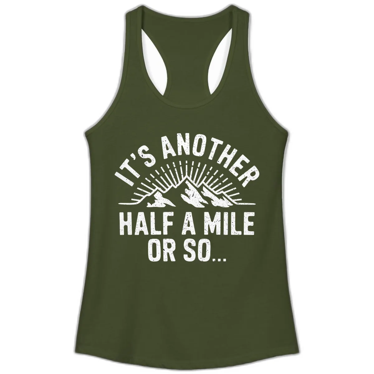 It's Another Half A Mile Or So Ladies Tank in Solid Military Green