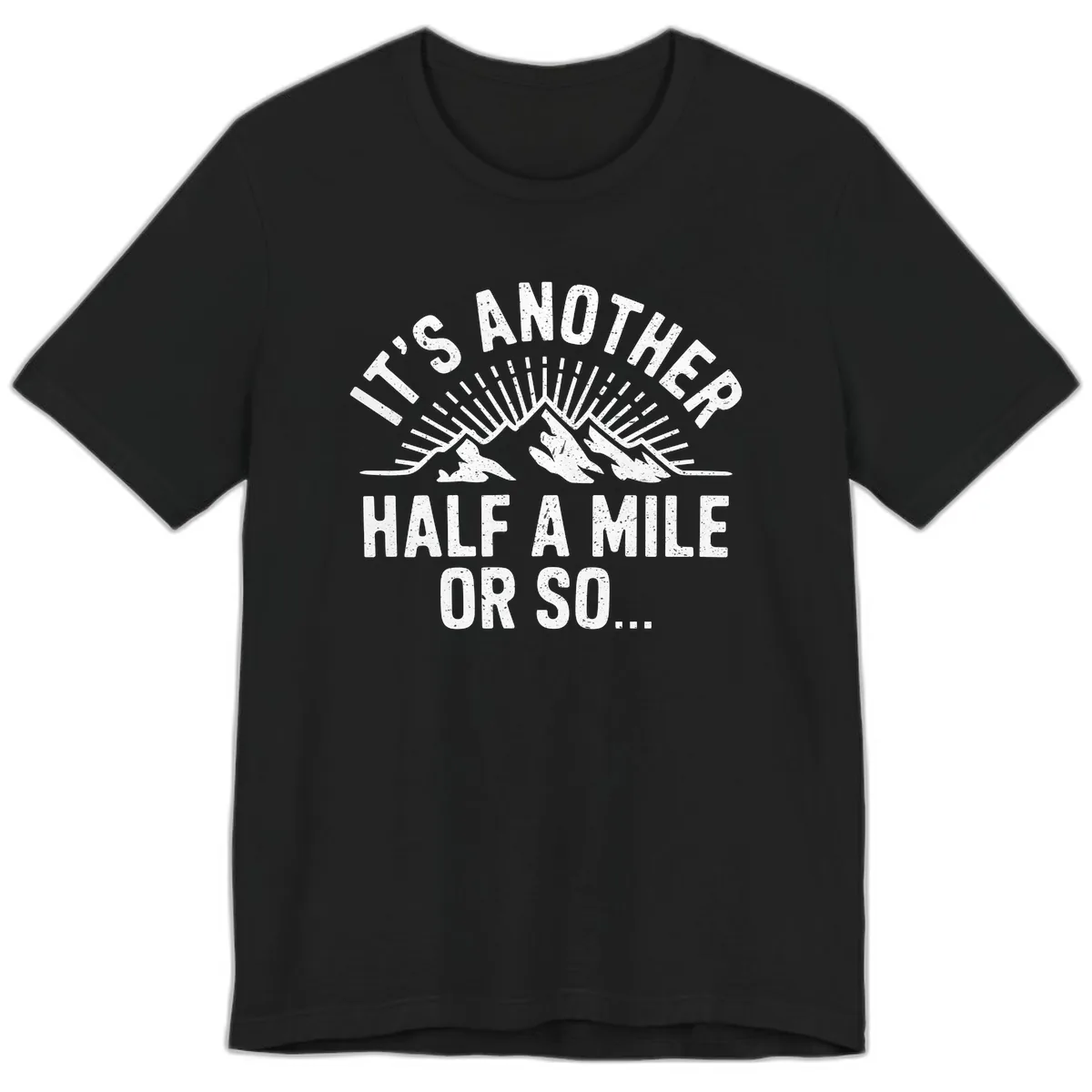 It's Another Half A Mile Or So Premium T-Shirt in Black