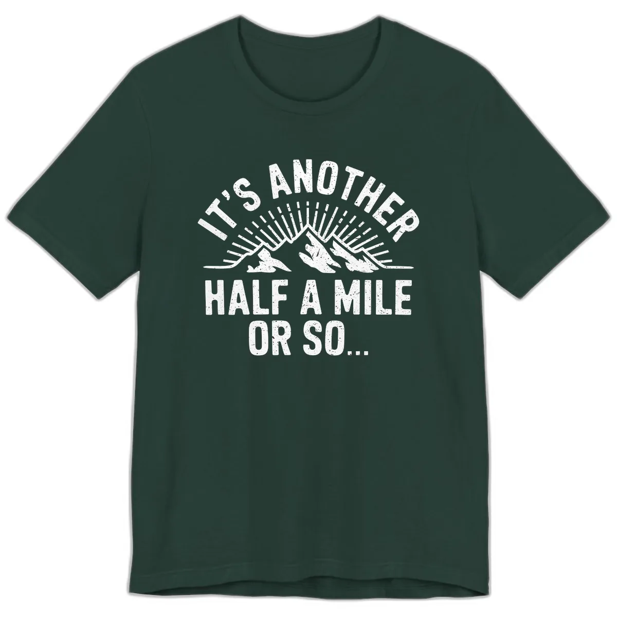 It's Another Half A Mile Or So Premium T-Shirt in Forest