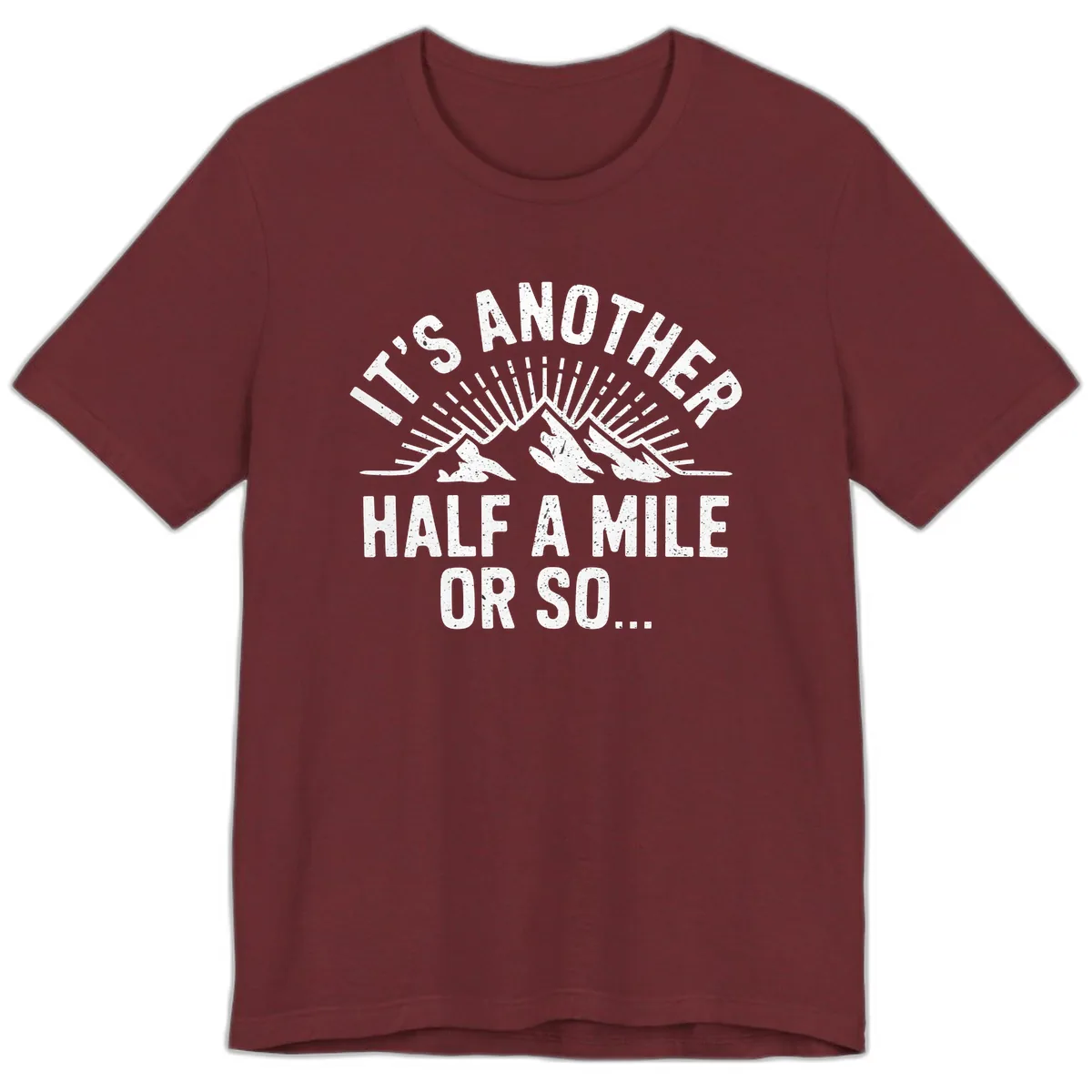 It's Another Half A Mile Or So Premium T-Shirt in Heather Cardinal