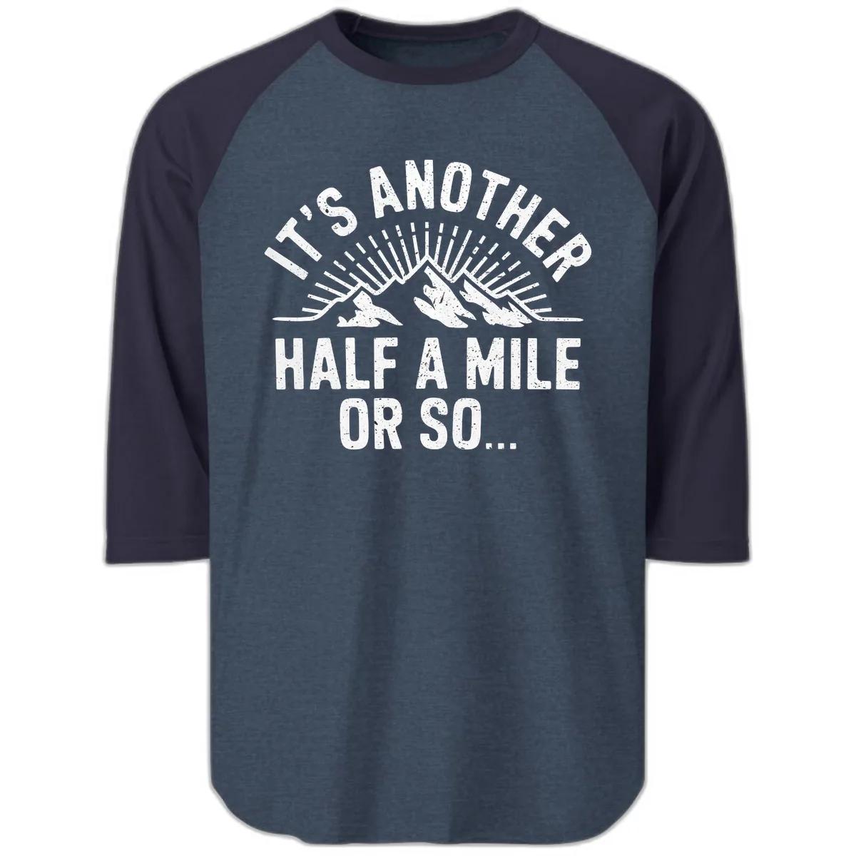 It's Another Half A Mile Or So Raglan 3/4 in Heather Denim Navy