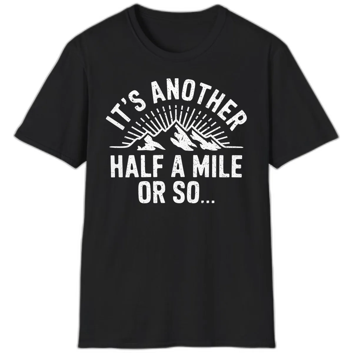 It's Another Half A Mile Or So T-Shirt in Black