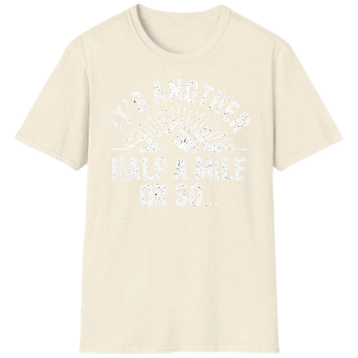 It's Another Half A Mile Or So T-Shirt in Natural