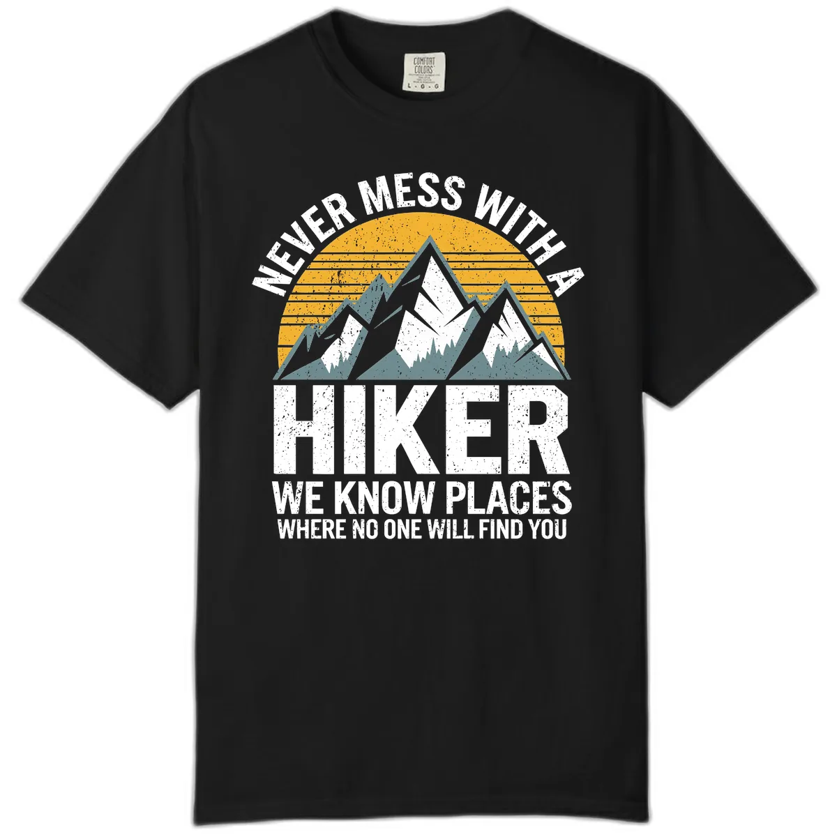 Never Mess With A Hiker Comfort Color in Black