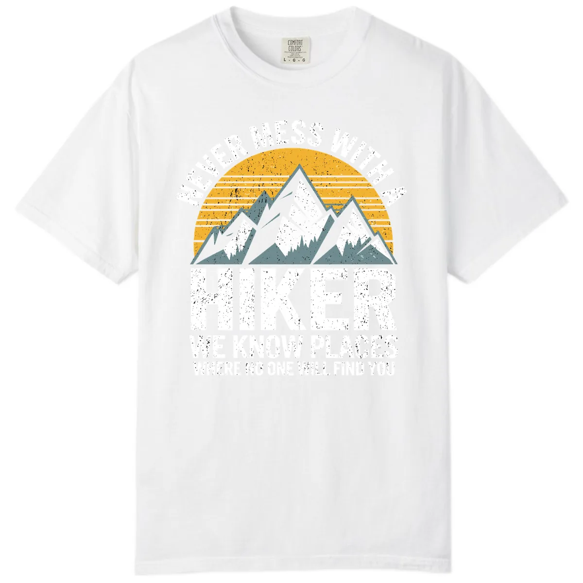 Never Mess With A Hiker Comfort Color in White