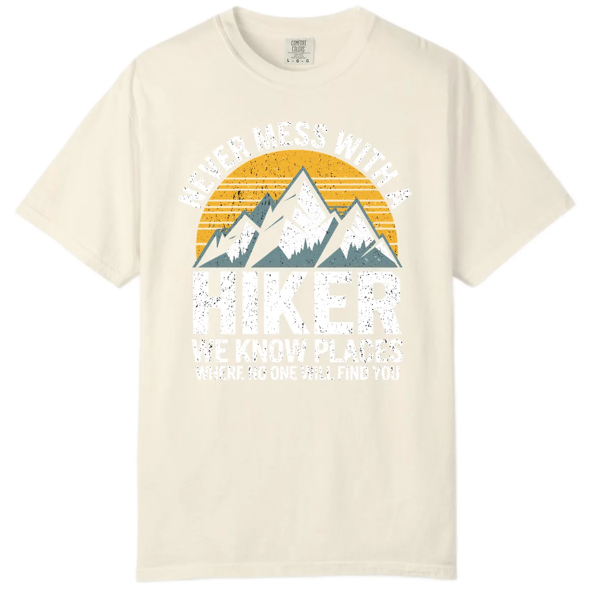 Never Mess With A Hiker Comfort Color in Ivory