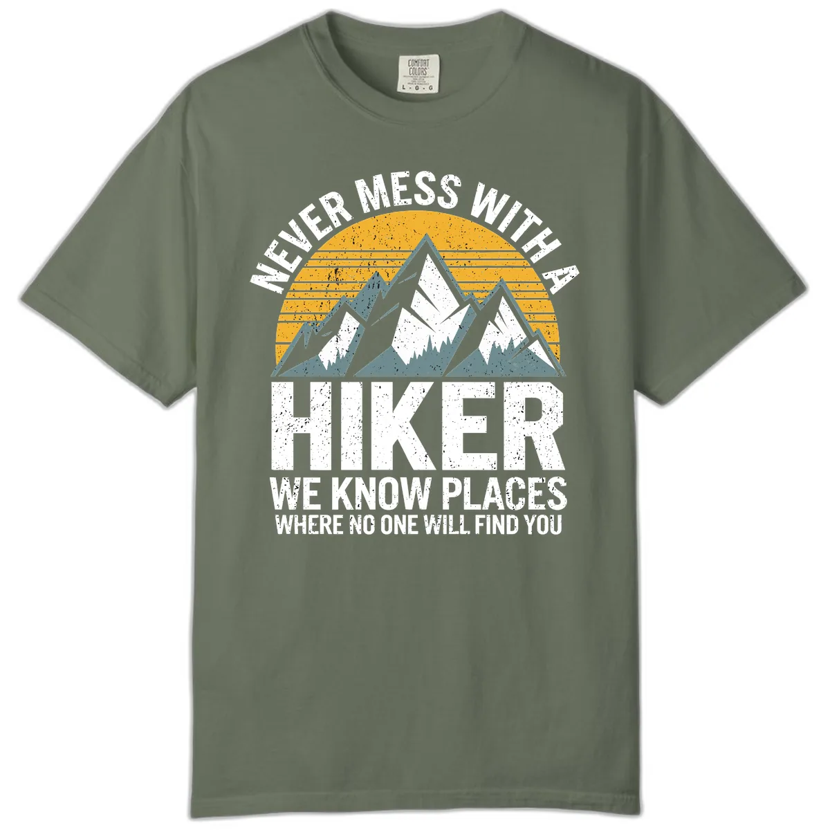 Never Mess With A Hiker Comfort Color in Moss