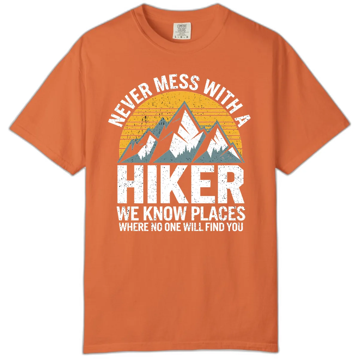 Never Mess With A Hiker Comfort Color in Burnt Orange