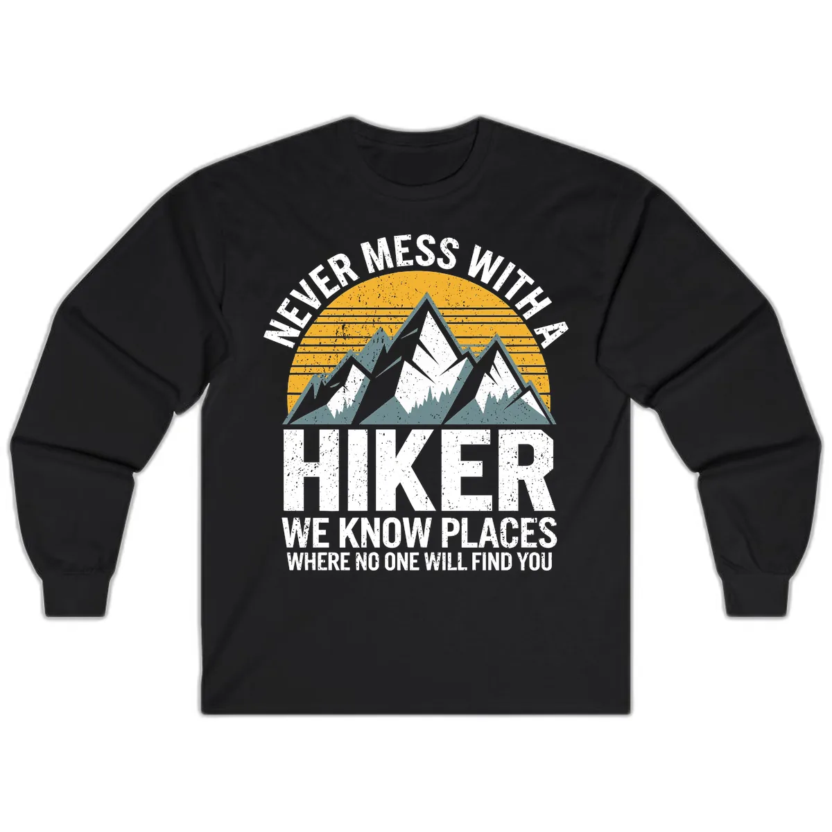 Never Mess With A Hiker Long Sleeve in Black