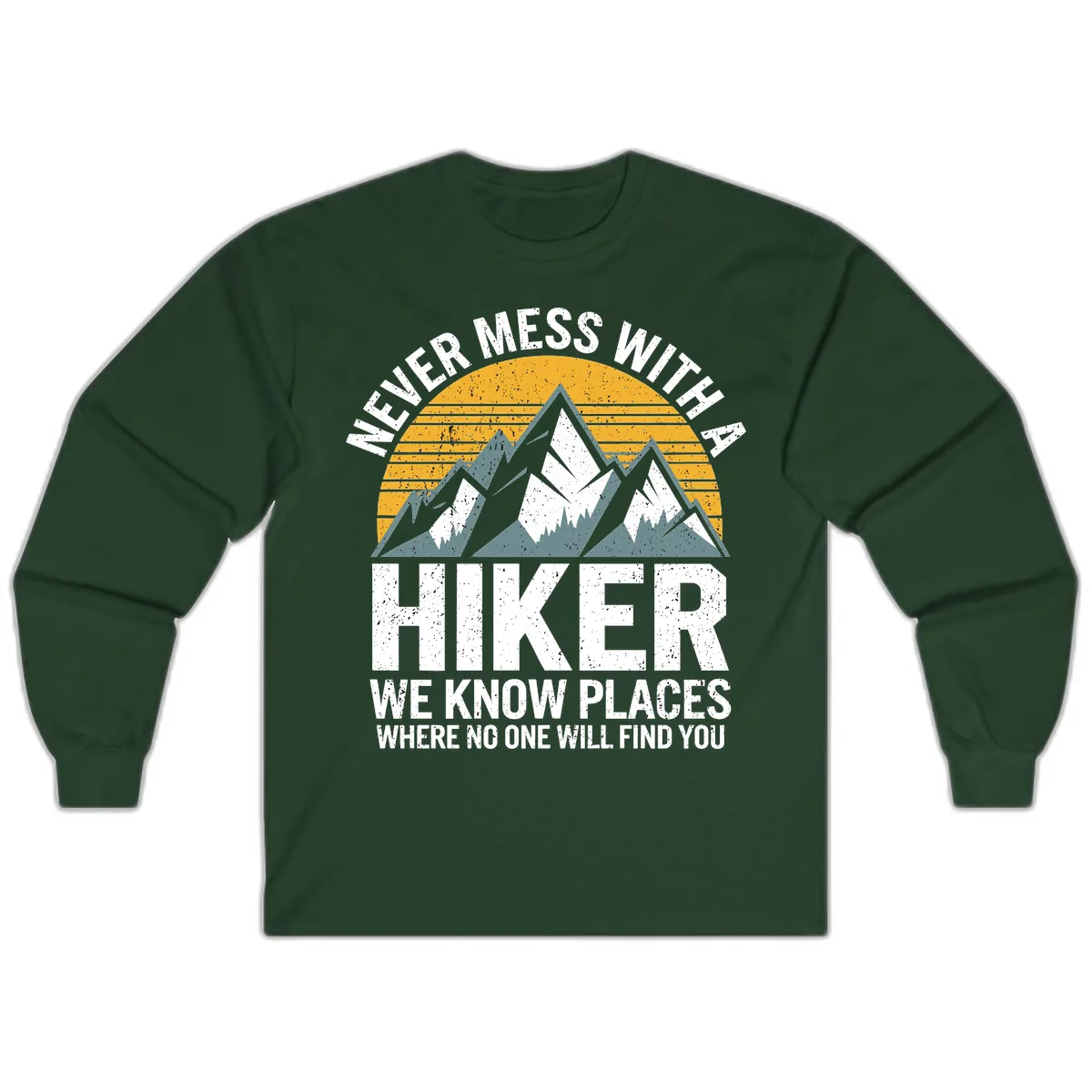 Never Mess With A Hiker Long Sleeve in Forest Green