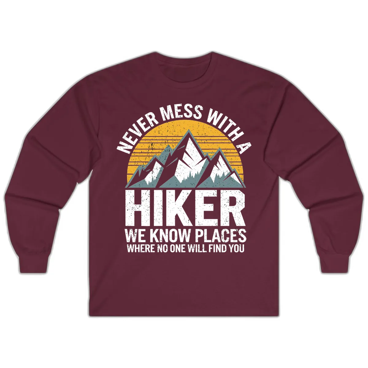 Never Mess With A Hiker Long Sleeve in Maroon