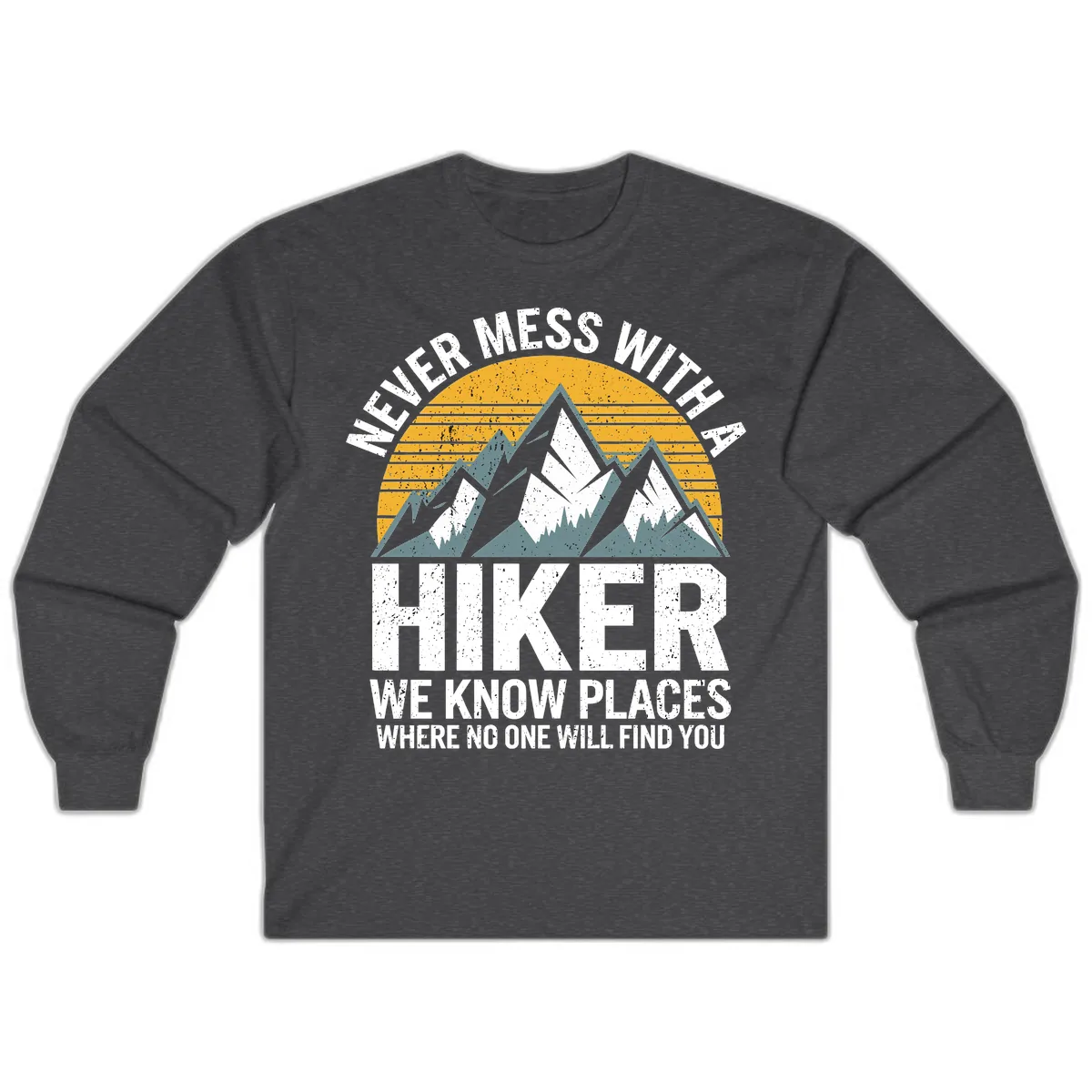 Never Mess With A Hiker Long Sleeve in Dark Heather