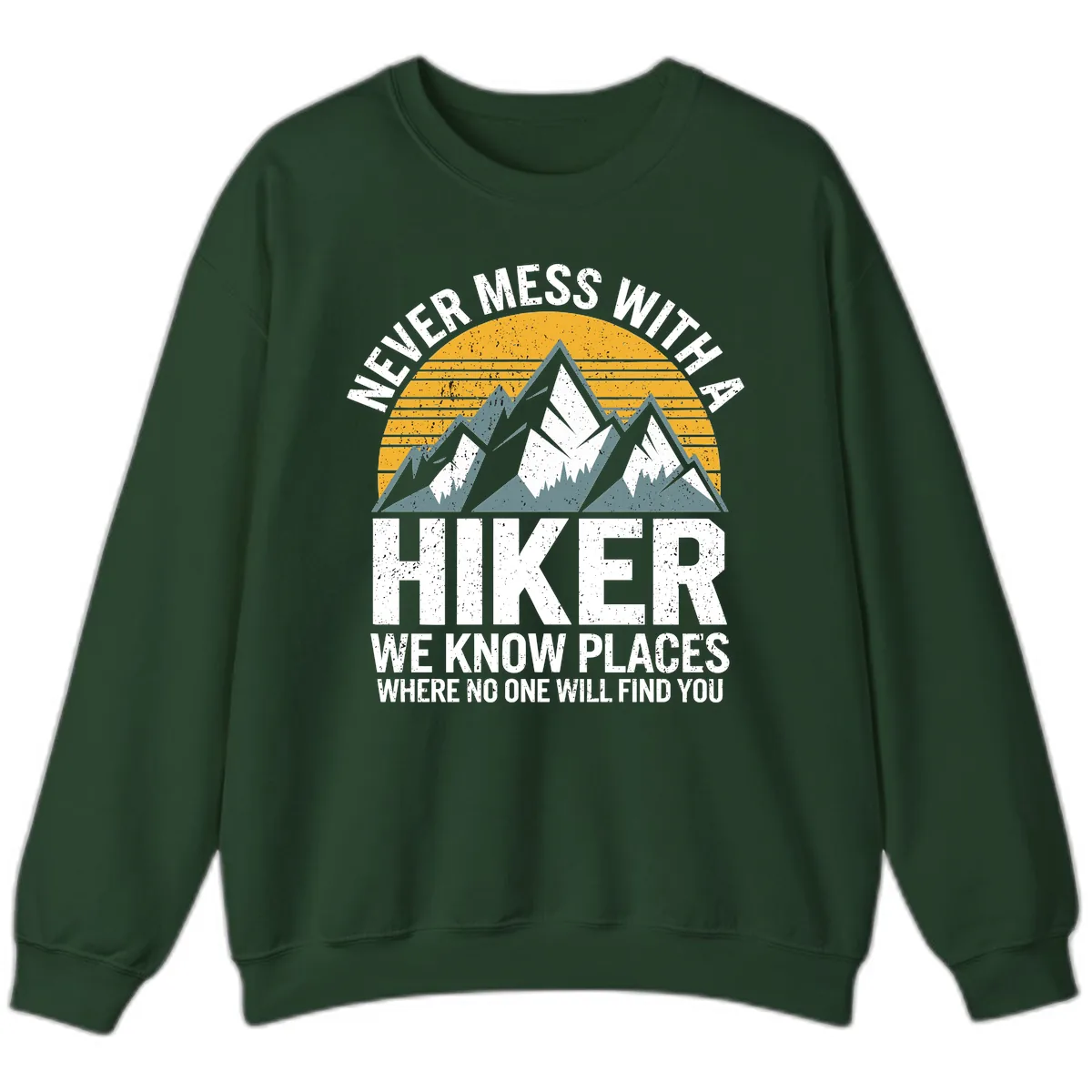 Never Mess With A Hiker Sweatshirt in Forest Green