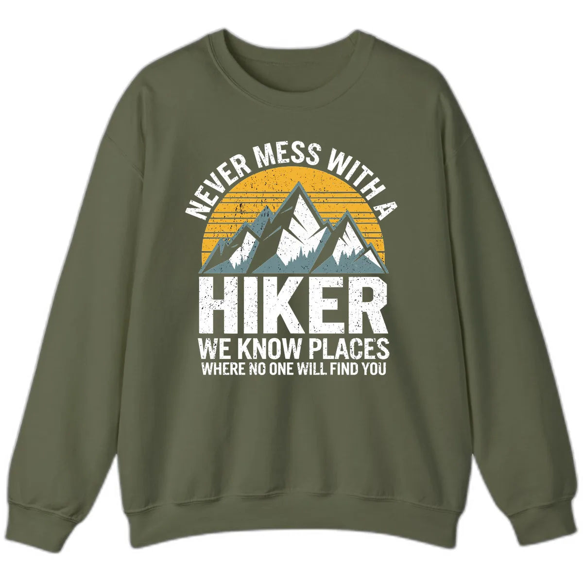 Never Mess With A Hiker Sweatshirt in Military Green