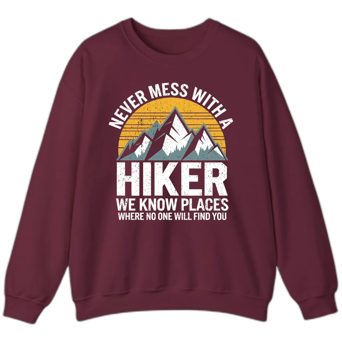 Never Mess With A Hiker Sweatshirt in Maroon