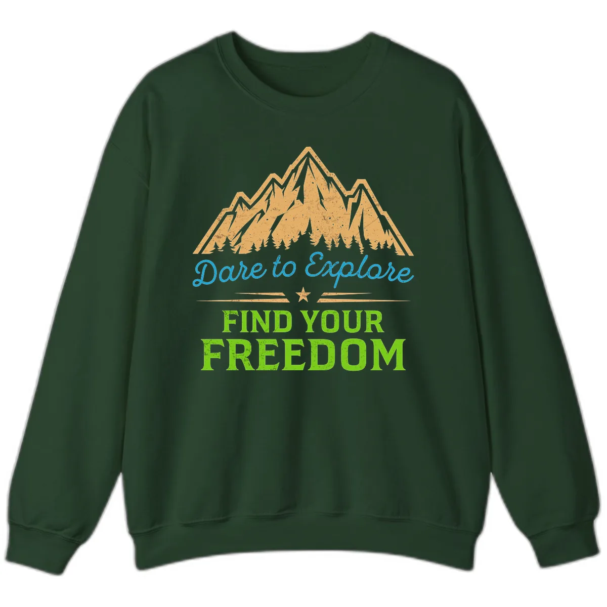 Dare To Explore Find Your Freedom Sweatshirt in Forest Green