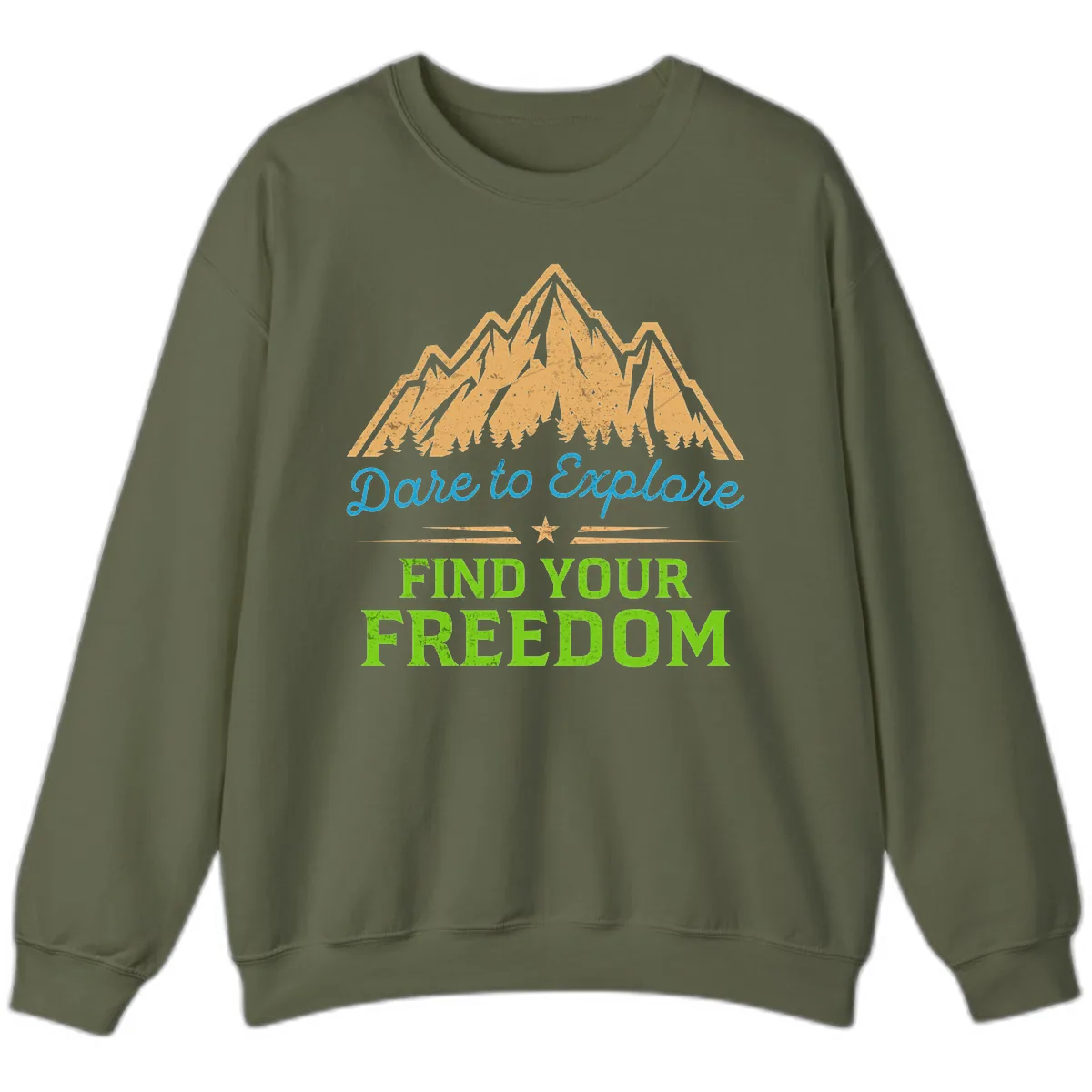 Dare To Explore Find Your Freedom Sweatshirt in Military Green