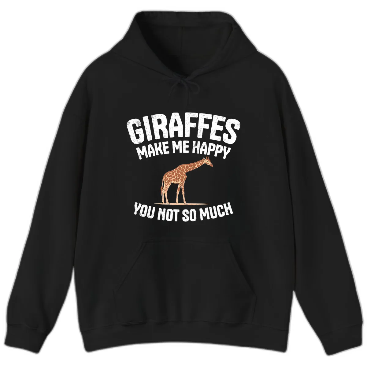 Giraffes Make Me Happy You Not So Much Hoodie in Black