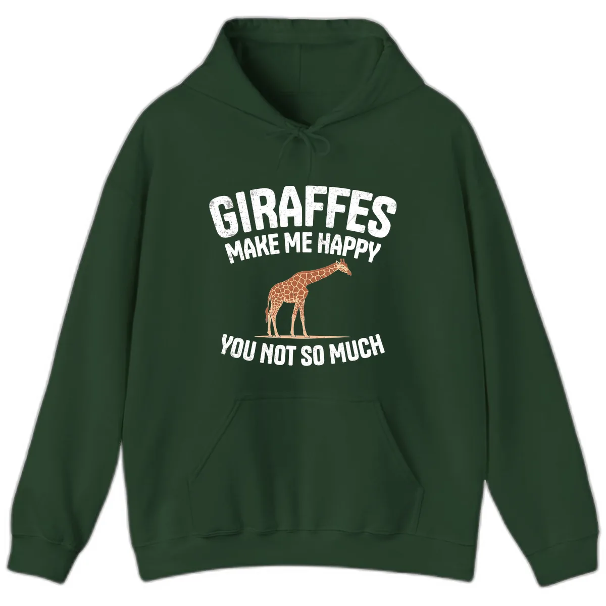 Giraffes Make Me Happy You Not So Much Hoodie in Forest Green