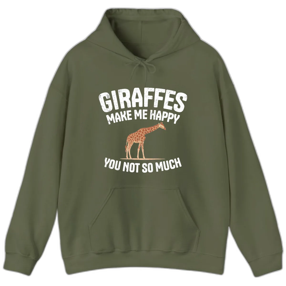 Giraffes Make Me Happy You Not So Much Hoodie in Military Green
