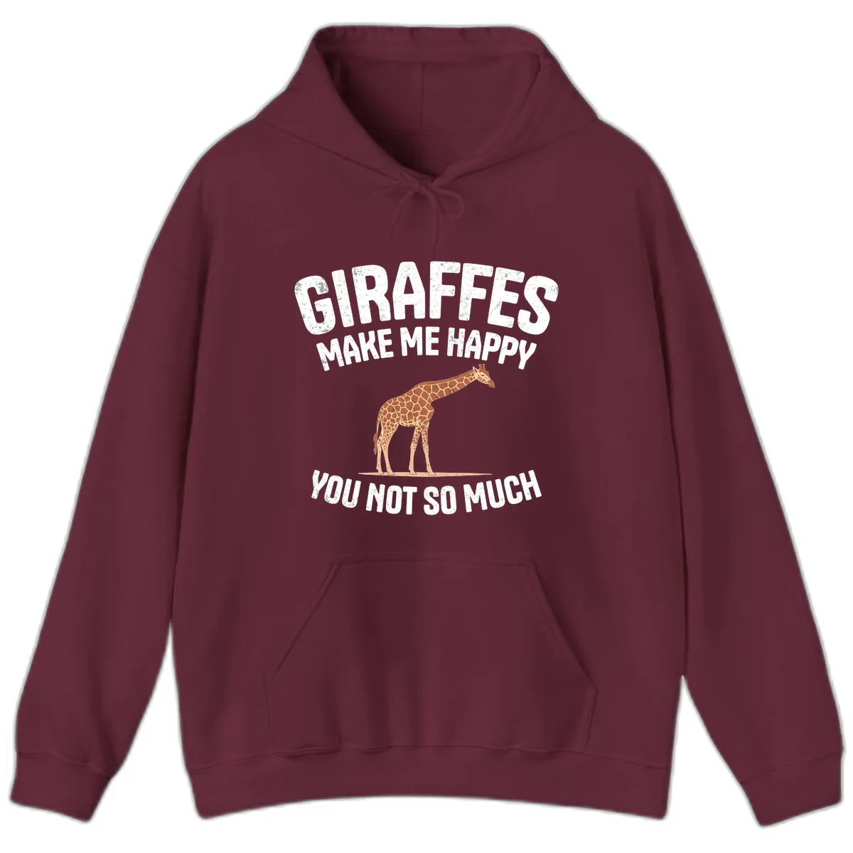 Giraffes Make Me Happy You Not So Much Hoodie in Maroon