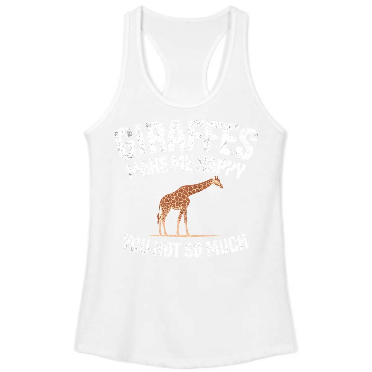 Giraffes Make Me Happy You Not So Much Ladies Tank in White