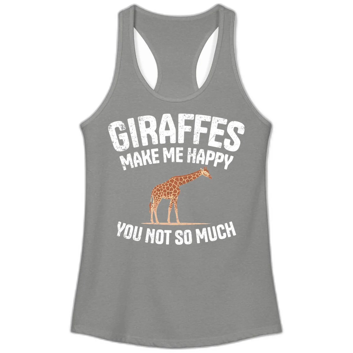 Giraffes Make Me Happy You Not So Much Ladies Tank in Heather Grey