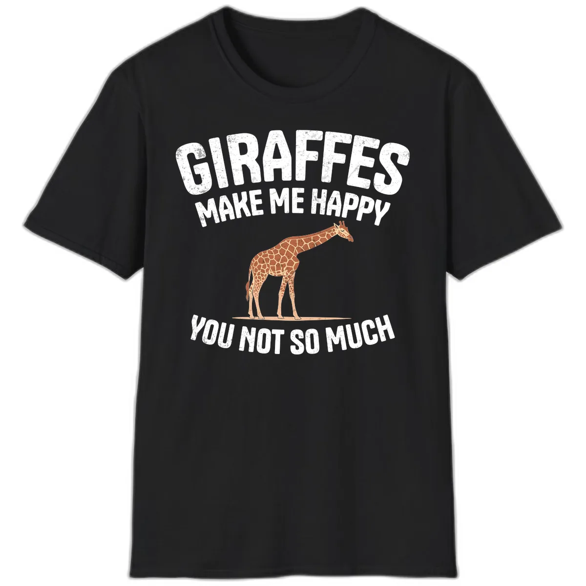 Giraffes Make Me Happy You Not So Much T-Shirt in Black