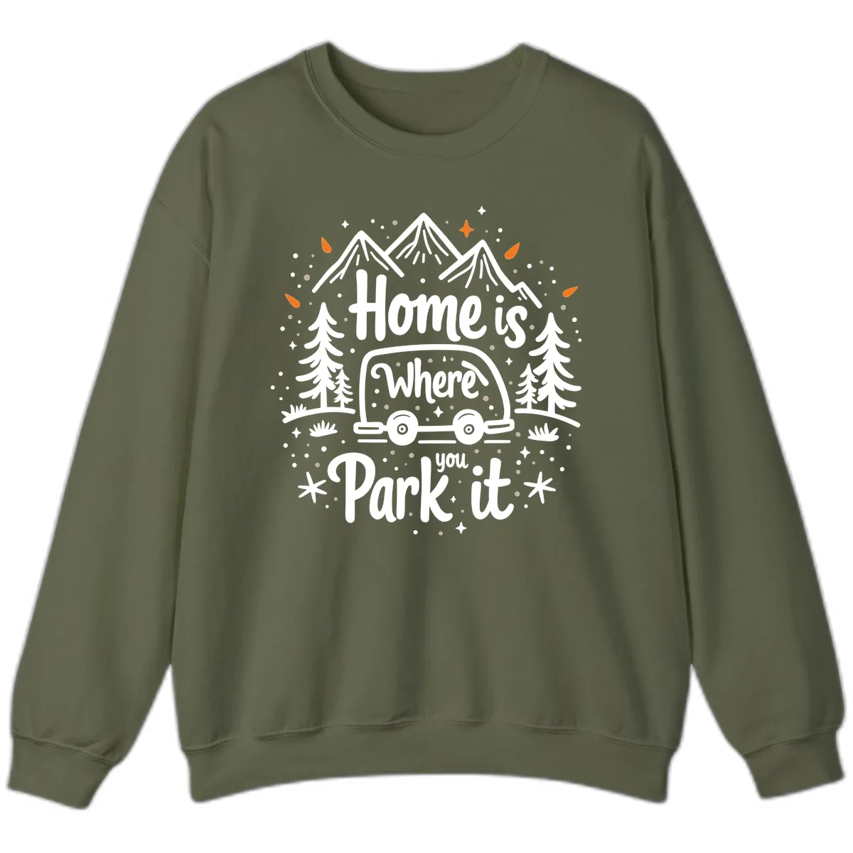 Home Is Where You Park It Sweatshirt in Military Green