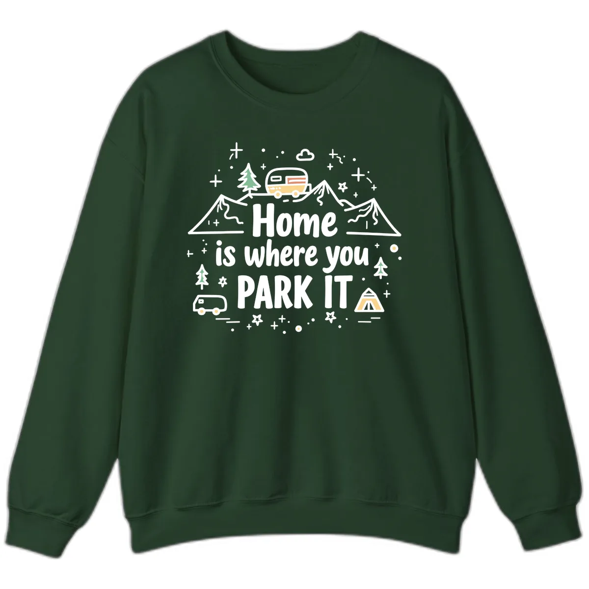 Home Is Where You Park It Sweatshirt in Forest Green