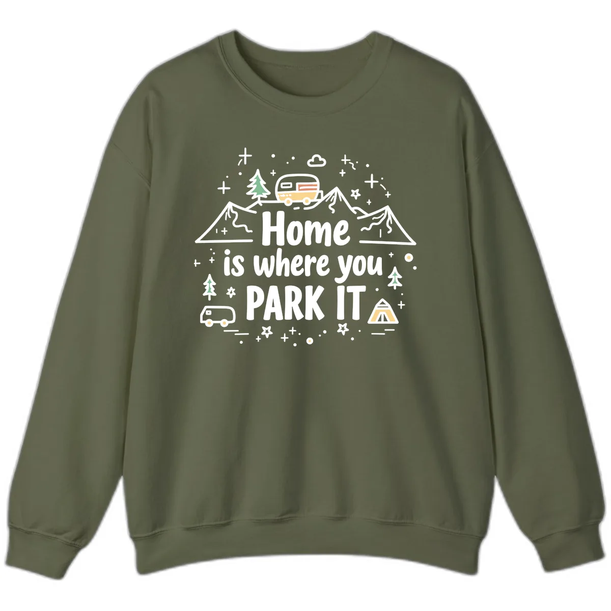 Home Is Where You Park It Sweatshirt in Military Green