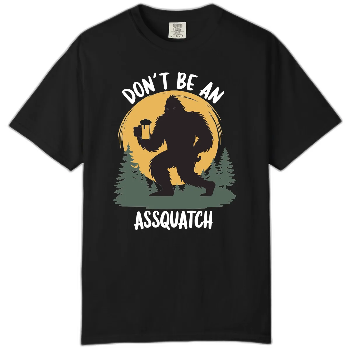 Don't Be An Assquatch Comfort Color in Black