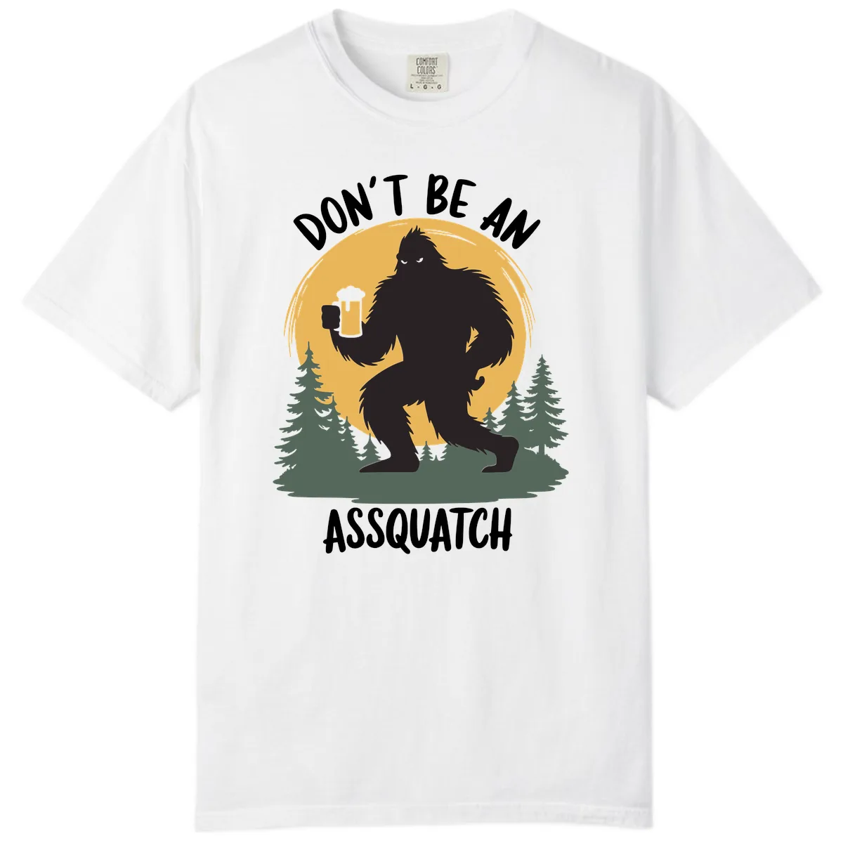Don't Be An Assquatch Comfort Color in White
