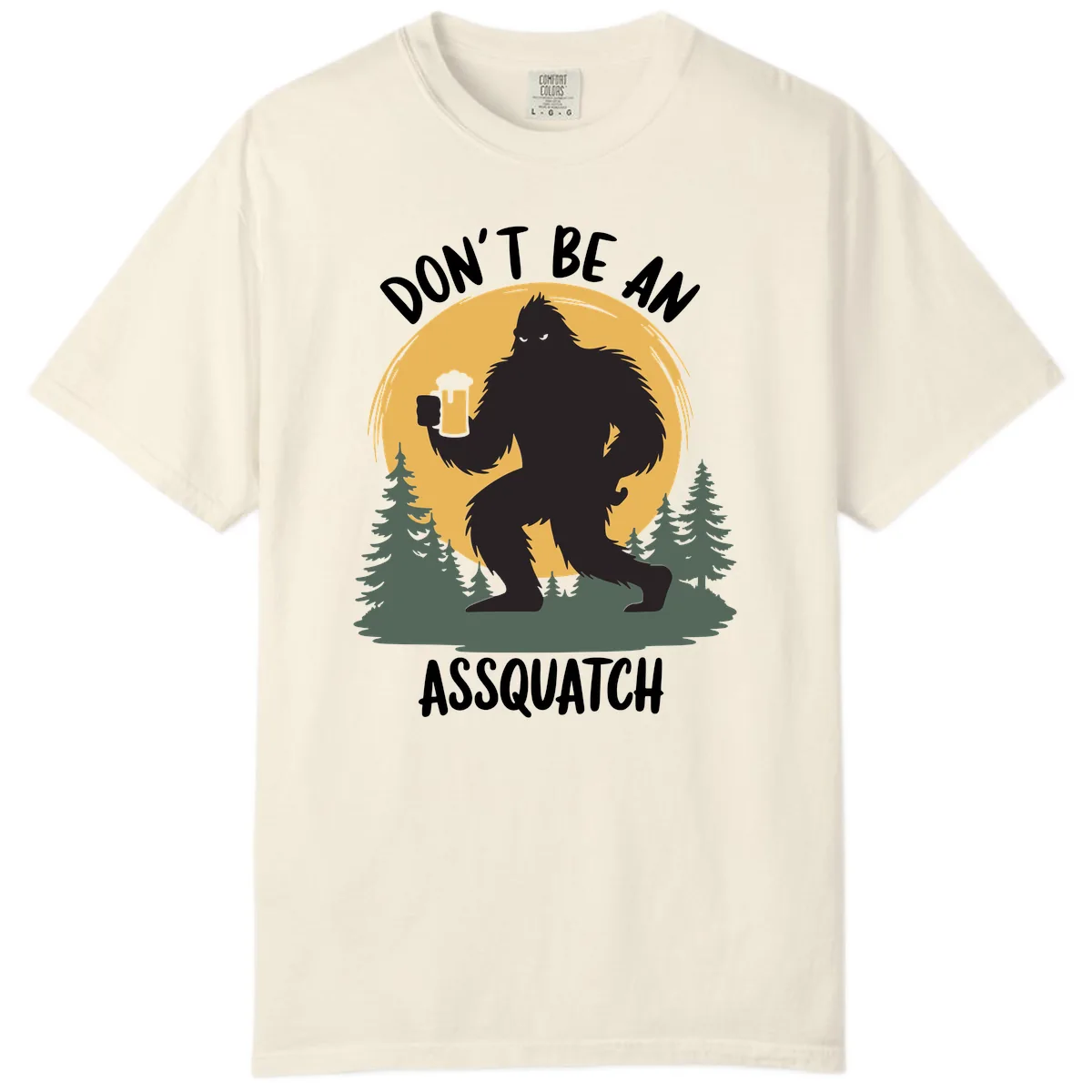 Don't Be An Assquatch Comfort Color in Ivory