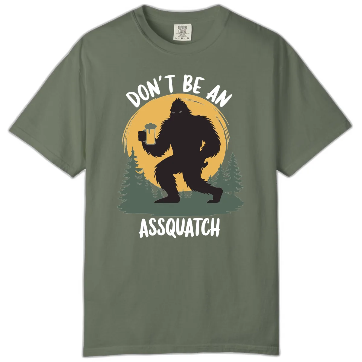 Don't Be An Assquatch Comfort Color in Moss