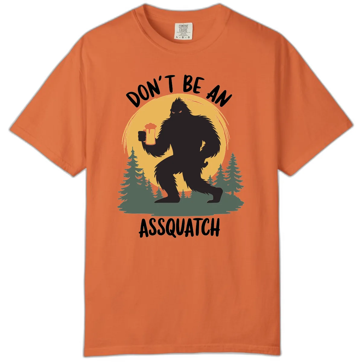 Don't Be An Assquatch Comfort Color in Burnt Orange