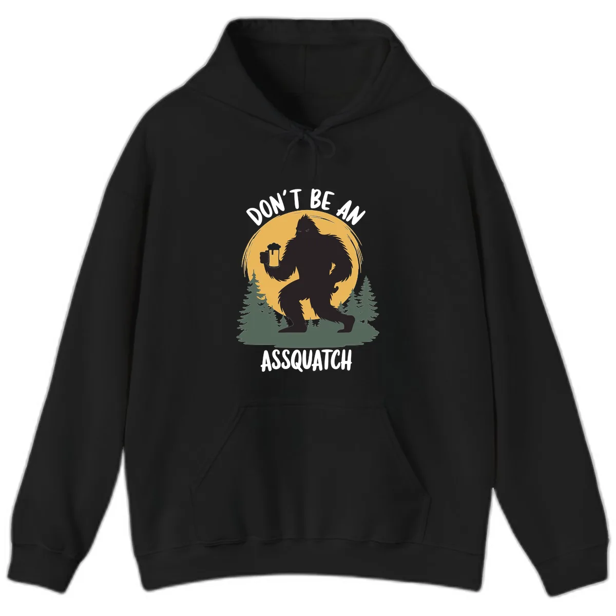 Don't Be An Assquatch Hoodie in Black