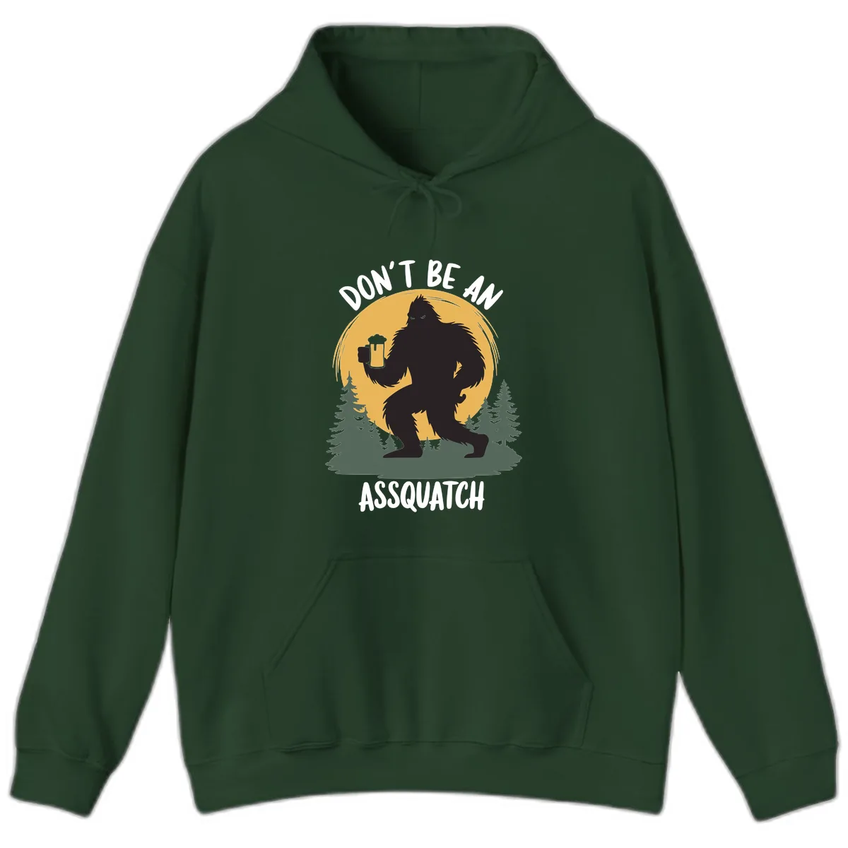 Don't Be An Assquatch Hoodie in Forest Green