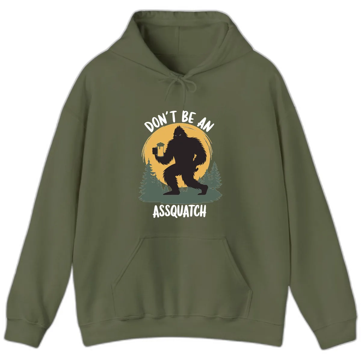 Don't Be An Assquatch Hoodie in Military Green