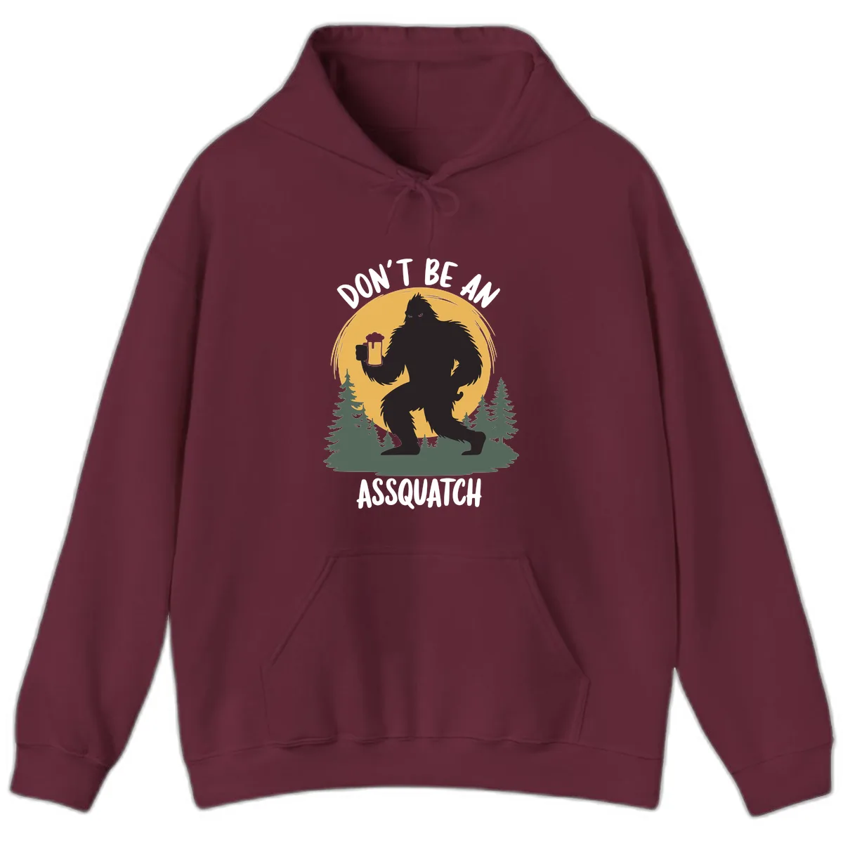 Don't Be An Assquatch Hoodie in Maroon