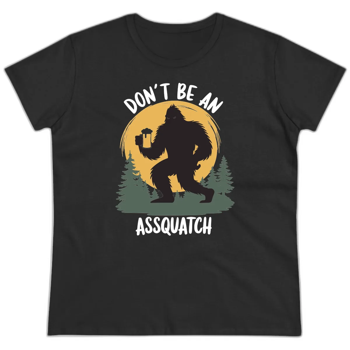 Don't Be An Assquatch Ladies Tee in Black