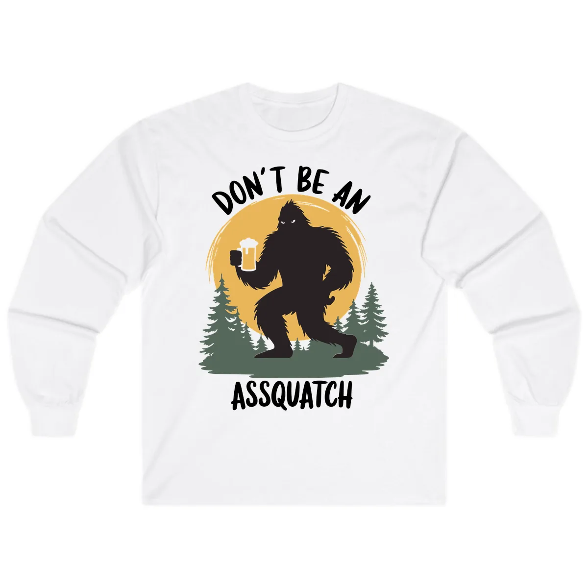 Don't Be An Assquatch Long Sleeve in White