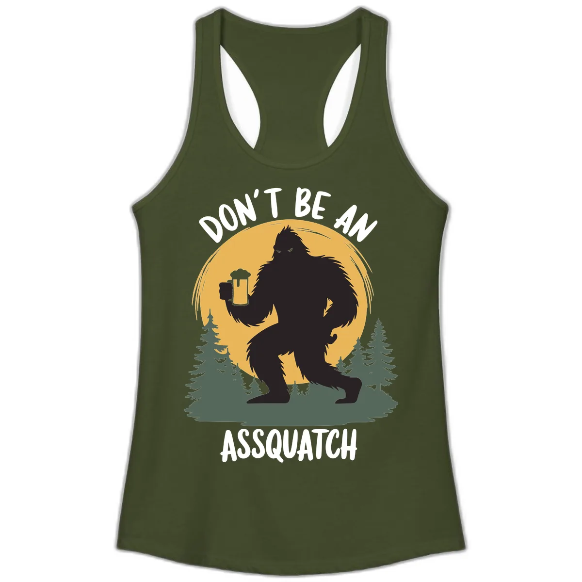 Don't Be An Assquatch Ladies Tank in Solid Military Green