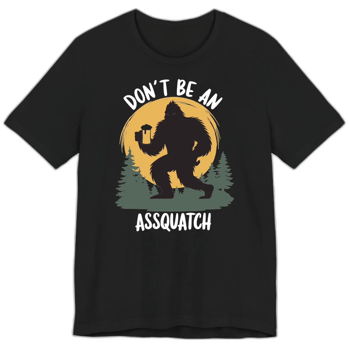 Don't Be An Assquatch Premium T-Shirt in Black