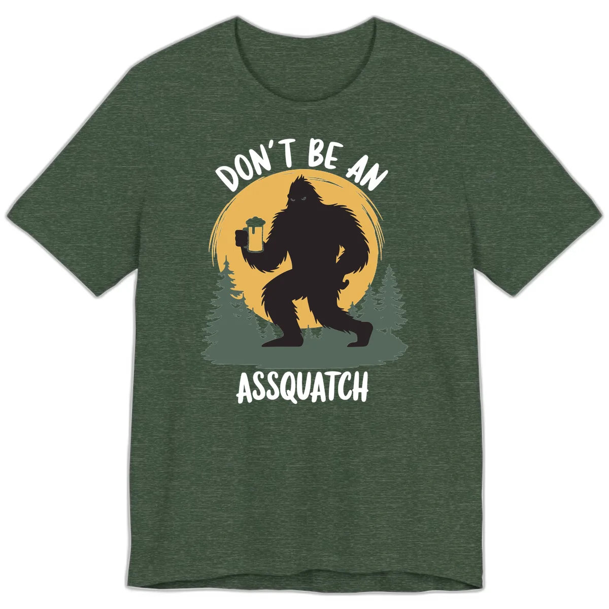 Don't Be An Assquatch Premium T-Shirt in Heather Forest
