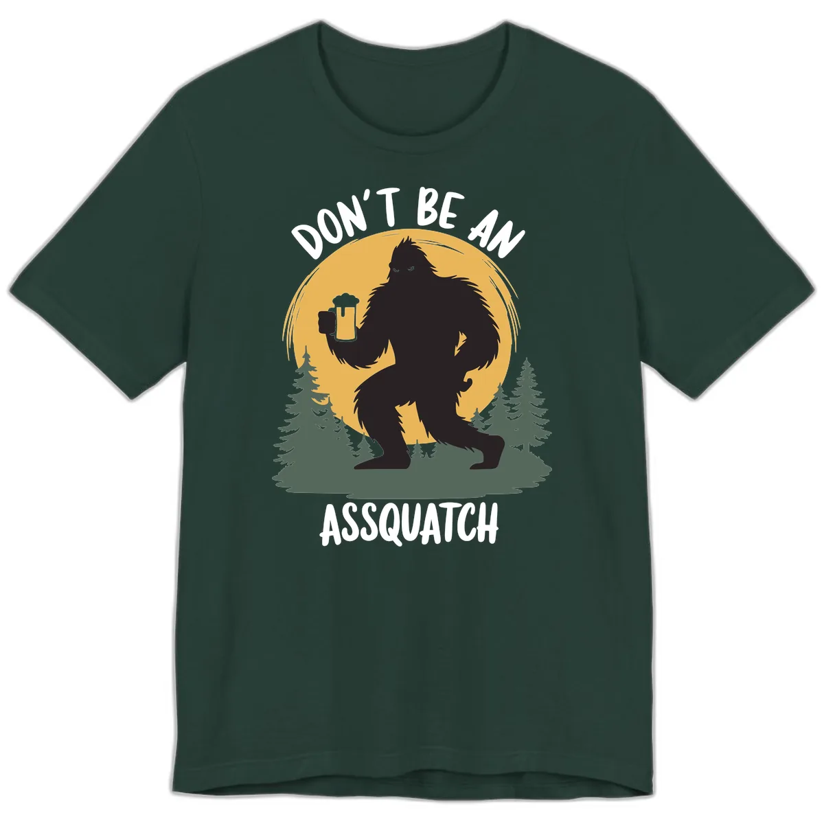 Don't Be An Assquatch Premium T-Shirt in Forest