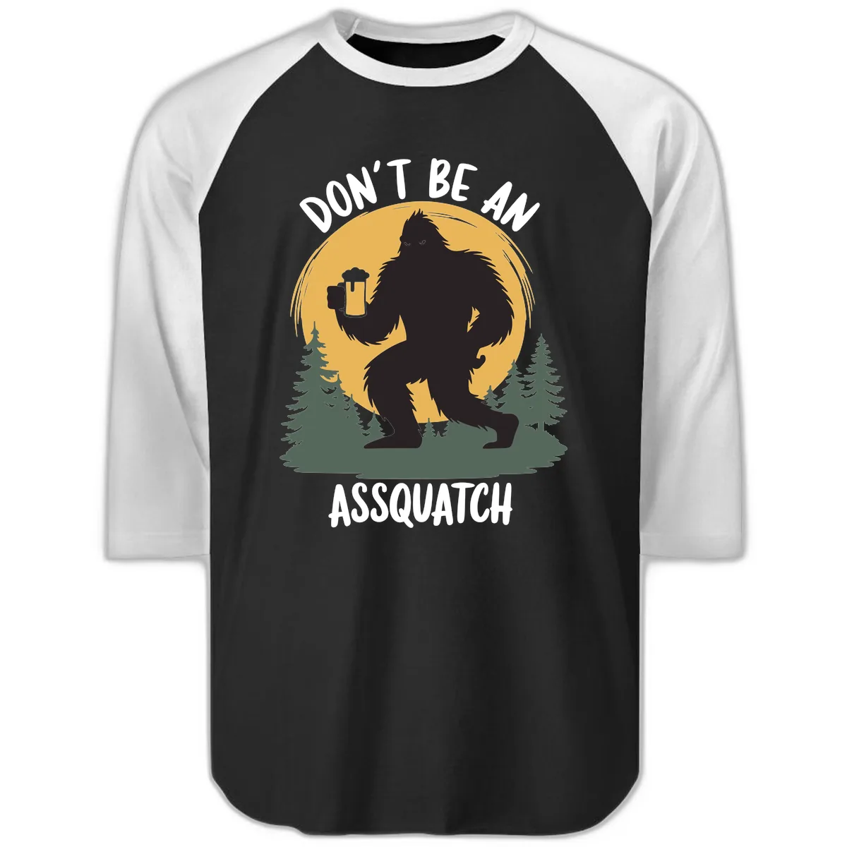 Don't Be An Assquatch Raglan 3/4 in Black White