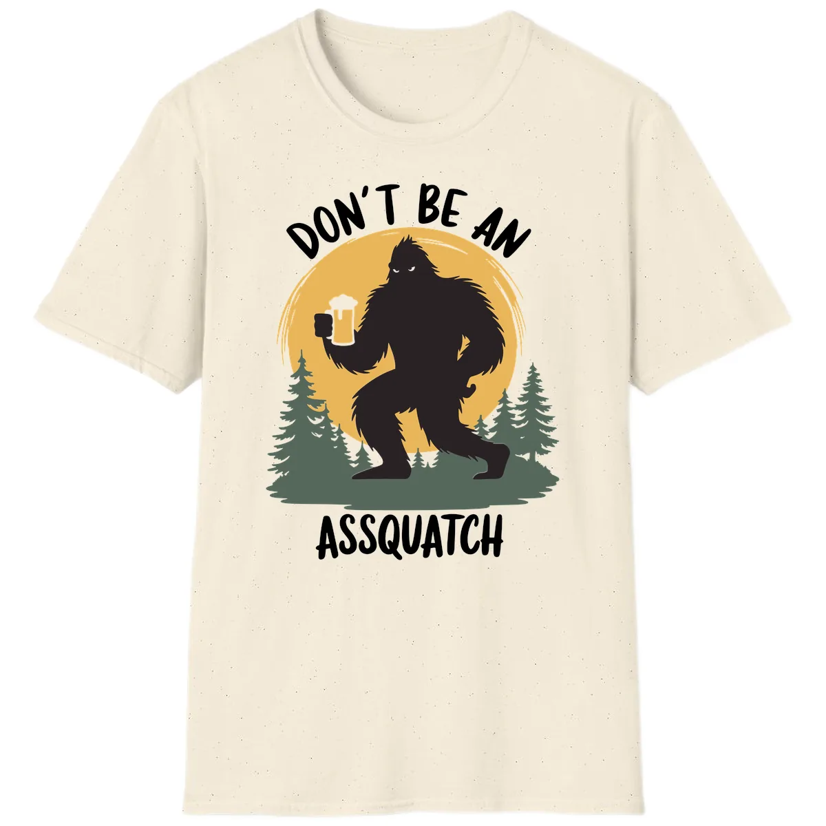 Don't Be An Assquatch T-Shirt in Natural