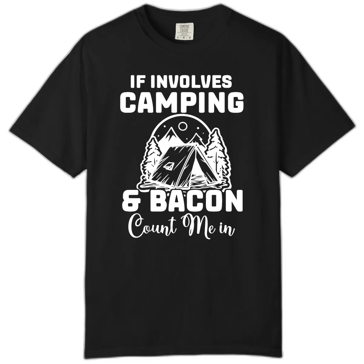 If It Involves Camping And Bacon Count Me In Comfort Color in Black